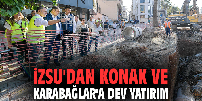 İZSU'dan Konak ve Karabağlar'a dev yatırım
