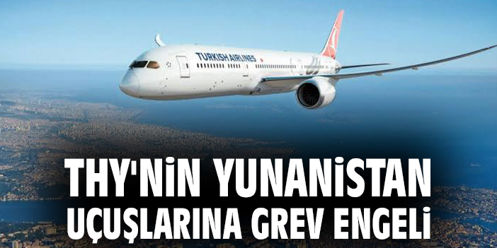 THY'nin Yunanistan uçuşlarına grev engeli