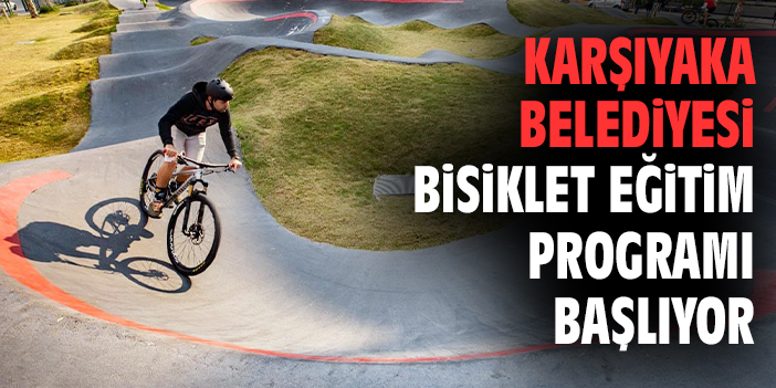 Karşıyaka Belediyesi bisiklet eğitim programı başlıyor