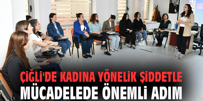 Çiğli'de kadına yönelik şiddetle mücadelede önemli adım
