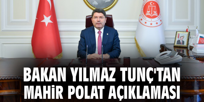 Bakan Yılmaz Tunç'tan Mahir Polat açıklaması