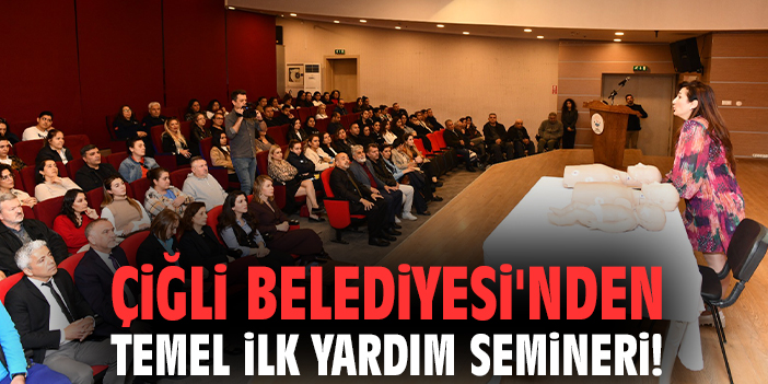 Çiğli Belediyesi'nden Temel İlk Yardım Semineri!