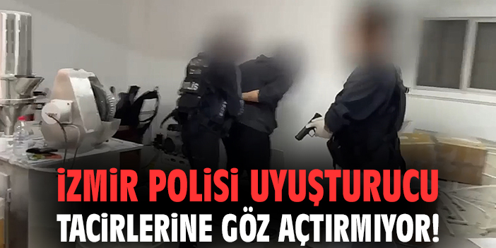İzmir polisi uyuşturucu tacirlerine göz açtırmıyor!