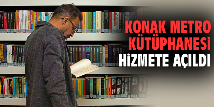 Konak Metro Kütüphanesi hizmete açıldı