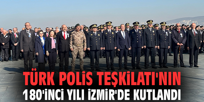 Türk Polis Teşkilatı'nın 180'inci yılı İzmir'de kutlandı