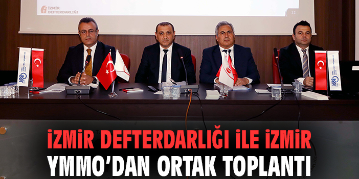 İzmir Defterdarlığı ile İzmir YMMO’dan ortak toplantı
