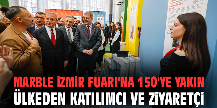 Marble İzmir Fuarı'na 150'ye yakın ülkeden katılımcı ve ziyaretçi