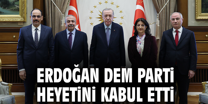Erdoğan DEM Parti heyetini kabul etti