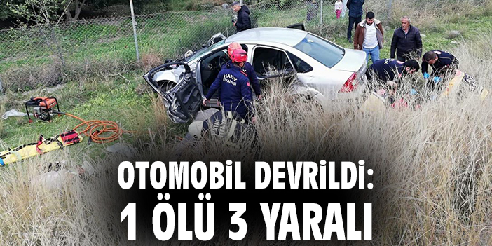 Otomobil devrildi: 1 ölü 3 yaralı