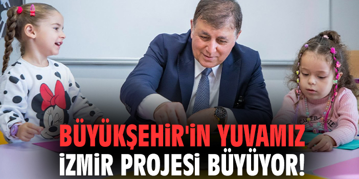 Büyükşehir'in Yuvamız İzmir projesi büyüyor!