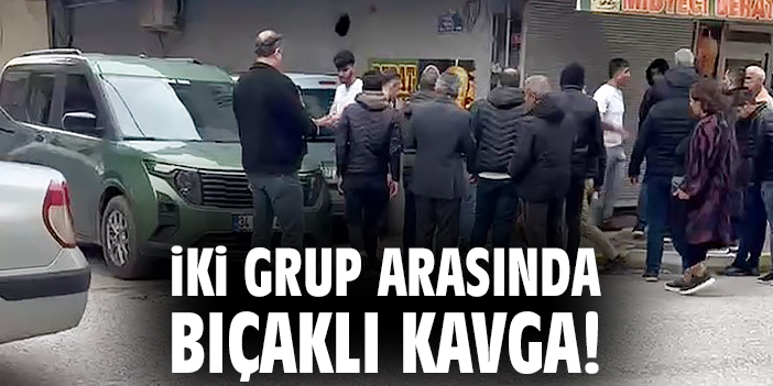 İki grup arasında bıçaklı kavga!
