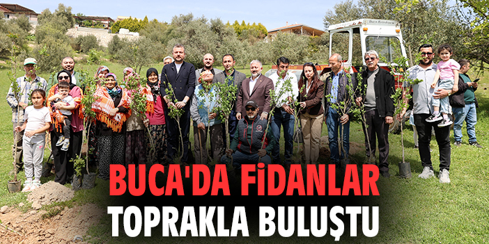 Buca'da fidanlar toprakla buluştu