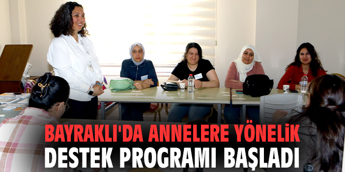 Bayraklı'da annelere yönelik destek programı başladı
