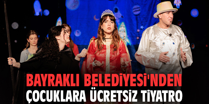 Bayraklı Belediyesi'nden çocuklara ücretsiz tiyatro