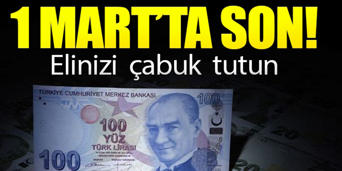 1 Mart'ta son... Elinizi çabuk tutun