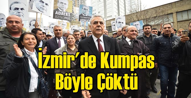 İzmir'de Kumpas Böyle Çöktü