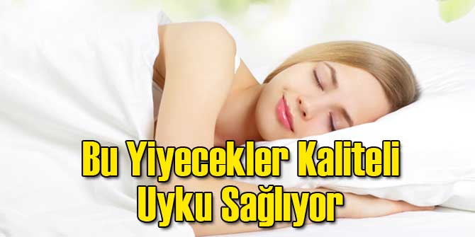 Bu Yiyecekler Kaliteli Uyku Sağlıyor