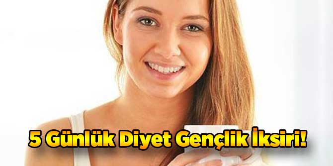 5 Günlük Diyet Gençlik İksiri!