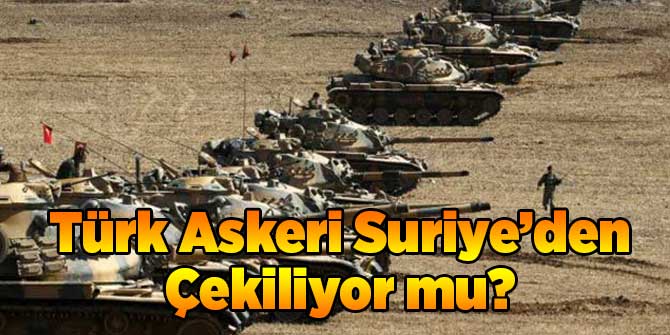 Suriye'den Türk Askerleri Geri mi Dönüyor?