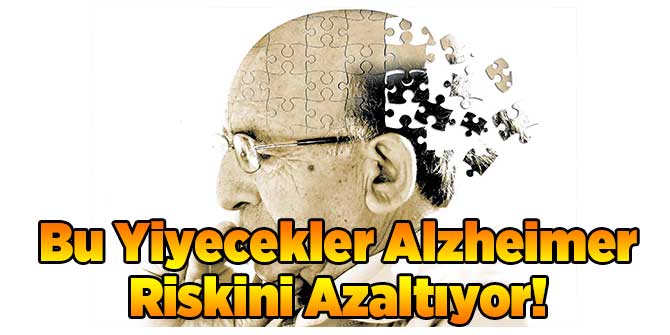 Bu Yiyecekler Alzheimer Riskini Azaltıyor!
