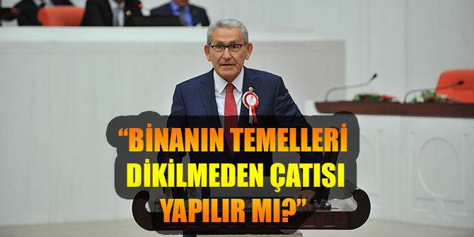“BİNANIN TEMELLERİ DİKİLMEDEN ÇATISI YAPILIR MI?”