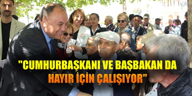 "Cumhurbaşkanı ve Başbakan da Hayır İçin Çalışıyor"