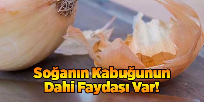 Soğanın Kabuğunun Dahi Faydası Var!