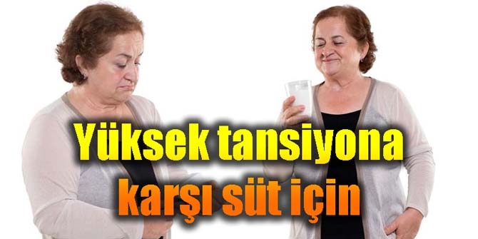 Yüksek tansiyona karşı uzmanlar, süt içilmesini öneriyor