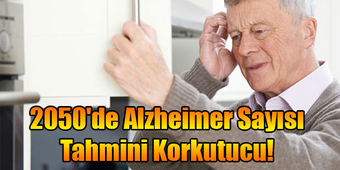 2050'de Alzheimer Sayısı Tahmini Korkutucu!