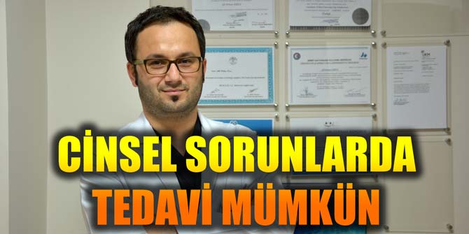 CİNSEL SORUNLARDA TEDAVİ MÜMKÜN