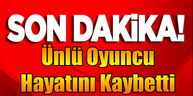Usta Oyuncudan Acı Haber!