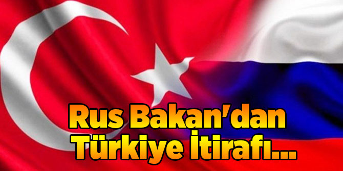Rus Bakan'dan Türkiye İtirafı...
