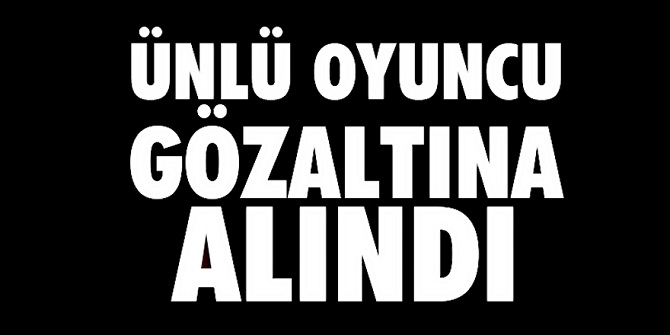 Sinema sanatçısı uyuşturucudan gözaltına alındı