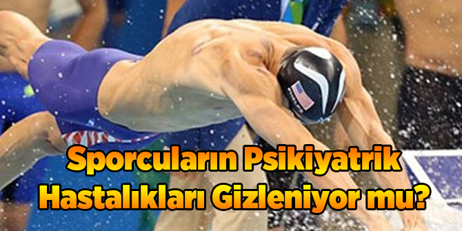 Sporcuların Psikiyatrik Hastalıkları Gizleniyor mu?
