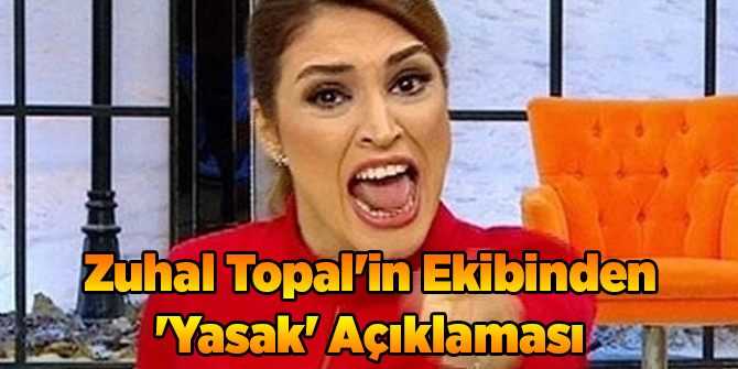 Zuhal Topal'in Ekibinden 'Yasak' Açıklaması