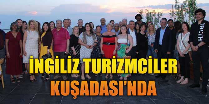 İNGİLİZ TURİZMCİLER KUŞADASI’NDA