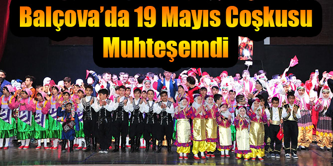 Balçova’da 19 Mayıs Coşkusu Muhteşemdi