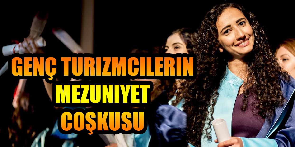 GENÇ TURIZMCILERIN MEZUNIYET COŞKUSU