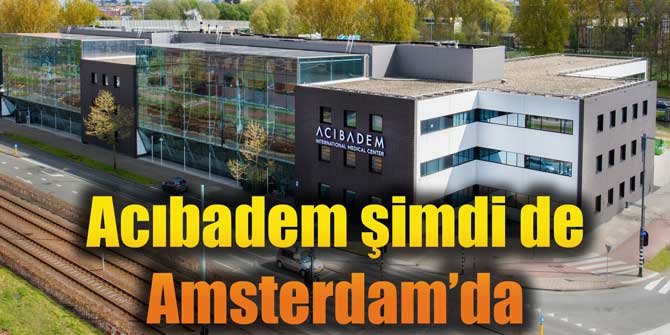 Acıbadem şimdi de Amsterdam’da