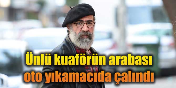 Ünlü kuaförün arabası oto yıkamacıda çalındı