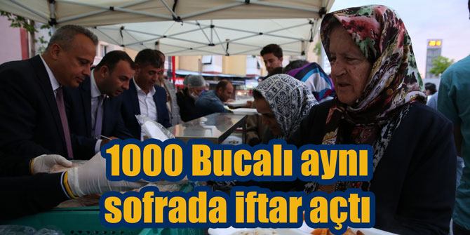 1000 Bucalı aynı sofrada iftar açtı