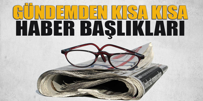 31 Mayıs 2017 Türkiye gündemi