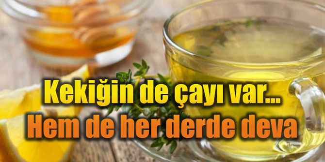 Kekiğin de çayı var... Hem de her derde deva