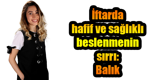 Balık iftar sofralarının da vazgeçilmezi