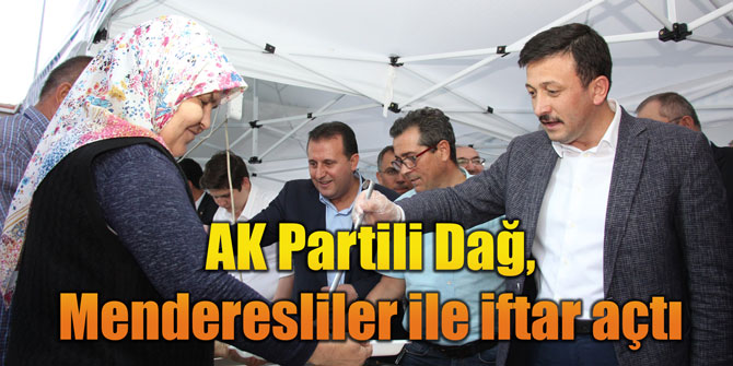 AK Partili Dağ, Menderesliler ile iftar açtı