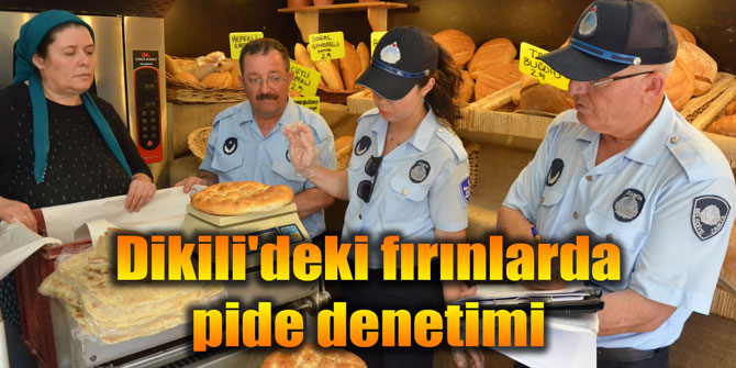 Dikili'deki fırınlarda pide denetimi