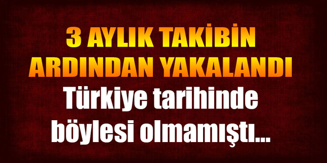 Türkiye tarihinde böylesi olmamıştı... Yakalandı!