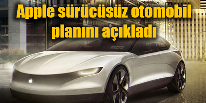 Apple sürücüsüz otomobil planını açıkladı