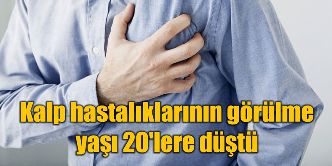 Kalp hastalıklarının görülme yaşı 20'lere düştü