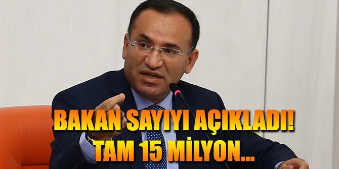 Bakan sayıyı açıkladı. Tam 15 Milyon!